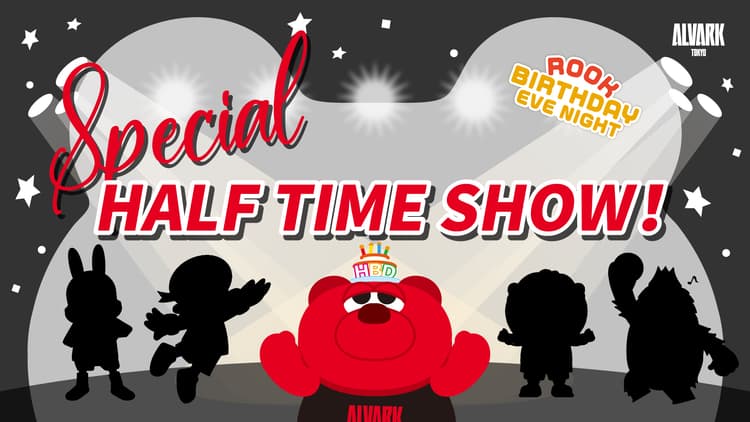 ハーフタイム 「ROOK BIRTHDAY EVE TIME SHOW !」